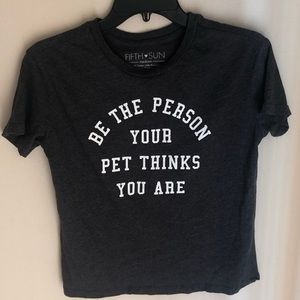 “Be the Person Your Pet Thinks You Are” tee